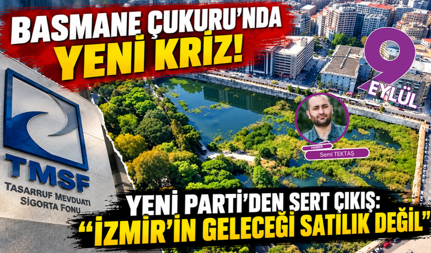 Basmane Çukuru'nda yeni kriz! YENİ Parti'den sert çıkış: İzmir'in geleceği satılık değil