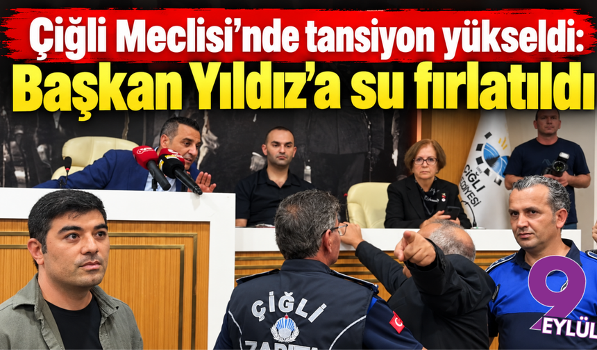 Çiğli Meclisi’nde tansiyon yükseldi: Başkan Yıldız’a su fırlatıldı