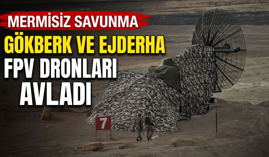 Mermisiz Savunma: Gökberk ve Ejderha FPV Dronları Avladı