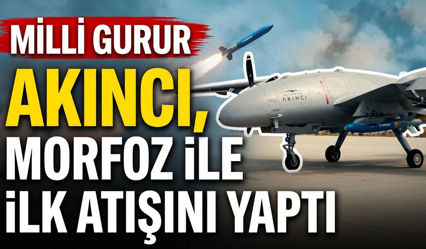 Milli Gurur AKINCI, MORFOZ İle İlk Atışını Yaptı