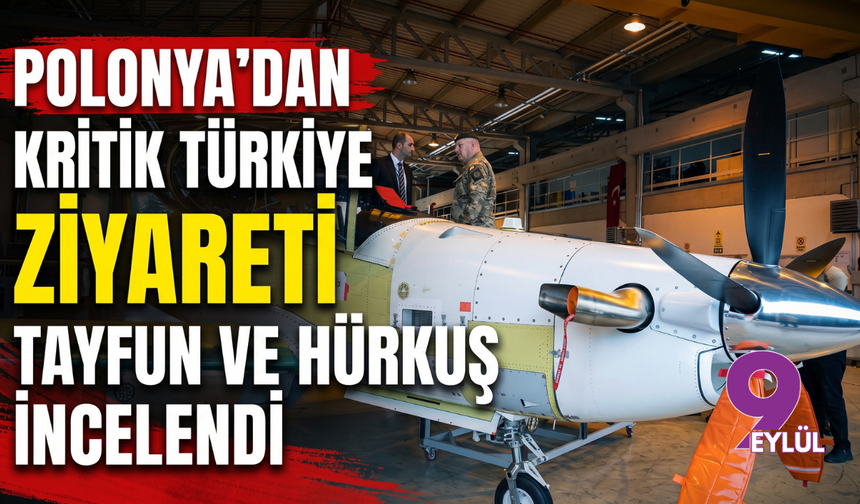 Polonya'dan Kritik Türkiye Ziyareti: Tayfun ve Hürkuş İncelendi
