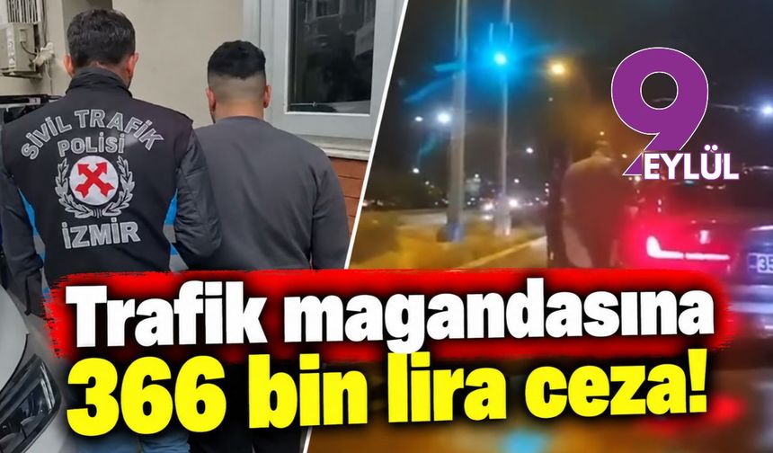 Trafik magandasına  366 bin lira ceza!