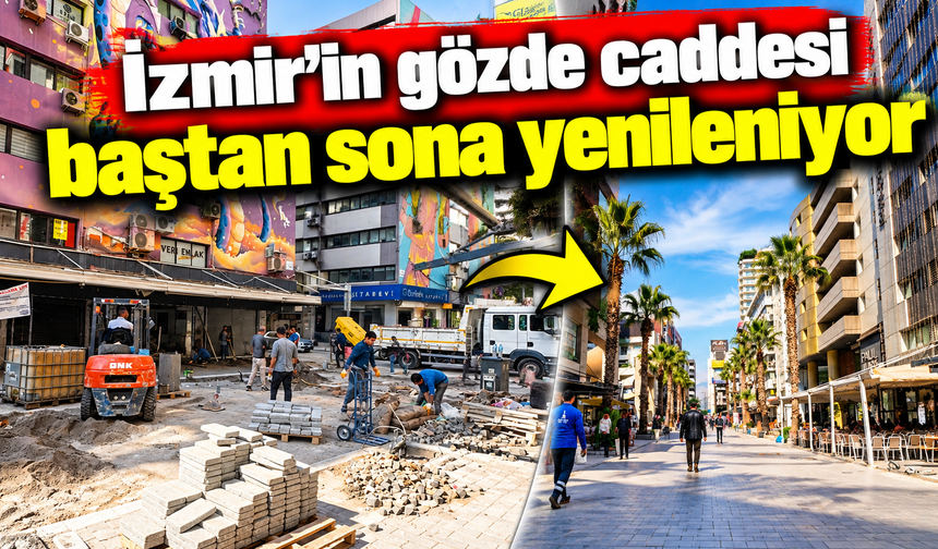 İzmir'in gözde caddesi baştan sona yenileniyor