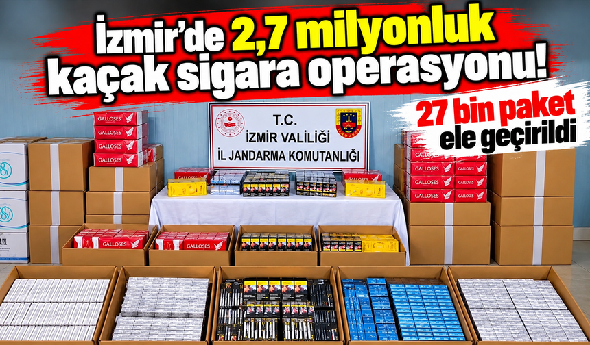 İzmir'de 2,7 milyonluk kaçak sigara operasyonu! 27 bin paket ele geçirildi