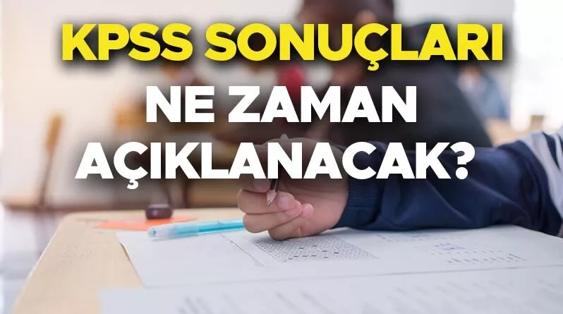 KPSS SONUÇLARI NE ZAMAN AÇIKLANACAK?