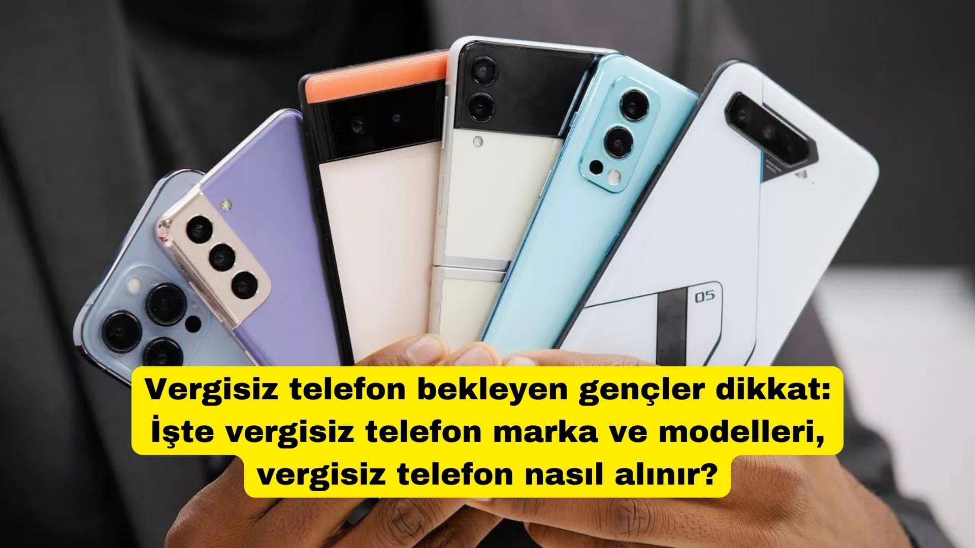 Vergisiz Telefon Bekleyen Gençler Dikkat: İşte Vergisiz Telefon Marka ...