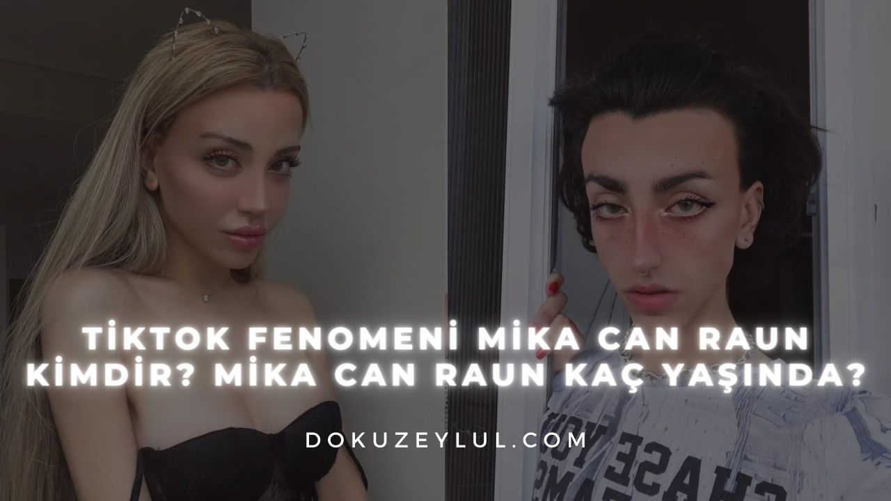 TikTok Fenomeni Mika Can Raun Kimdir? Mika Can Raun Kaç Yaşında?