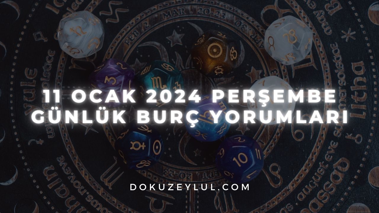 11 Ocak 2024 Perşembe Günlük Burç Yorumları