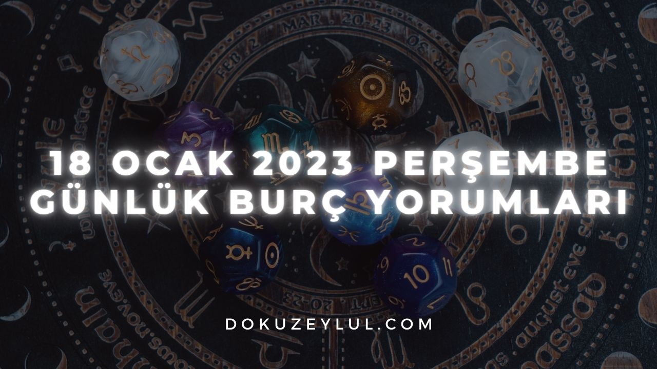 18 Ocak 2023 Perşembe Günlük Burç Yorumları