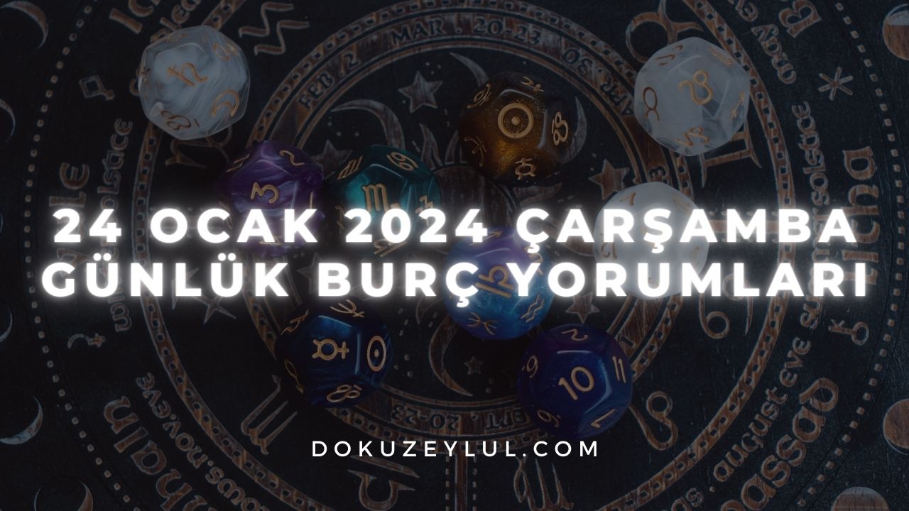 24 Ocak 2024 Çarşamba Günlük Burç Yorumları