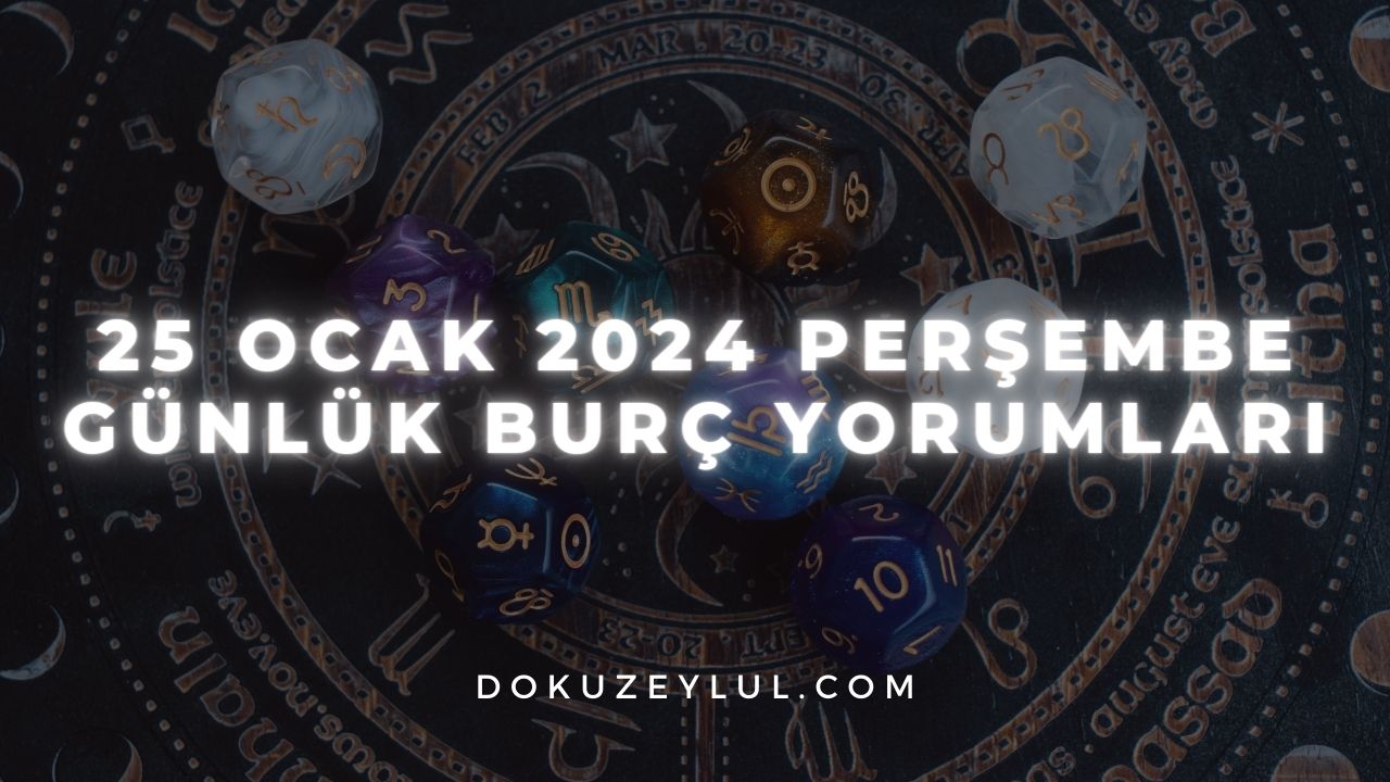 25 Ocak 2024 Perşembe Günlük Burç Yorumları