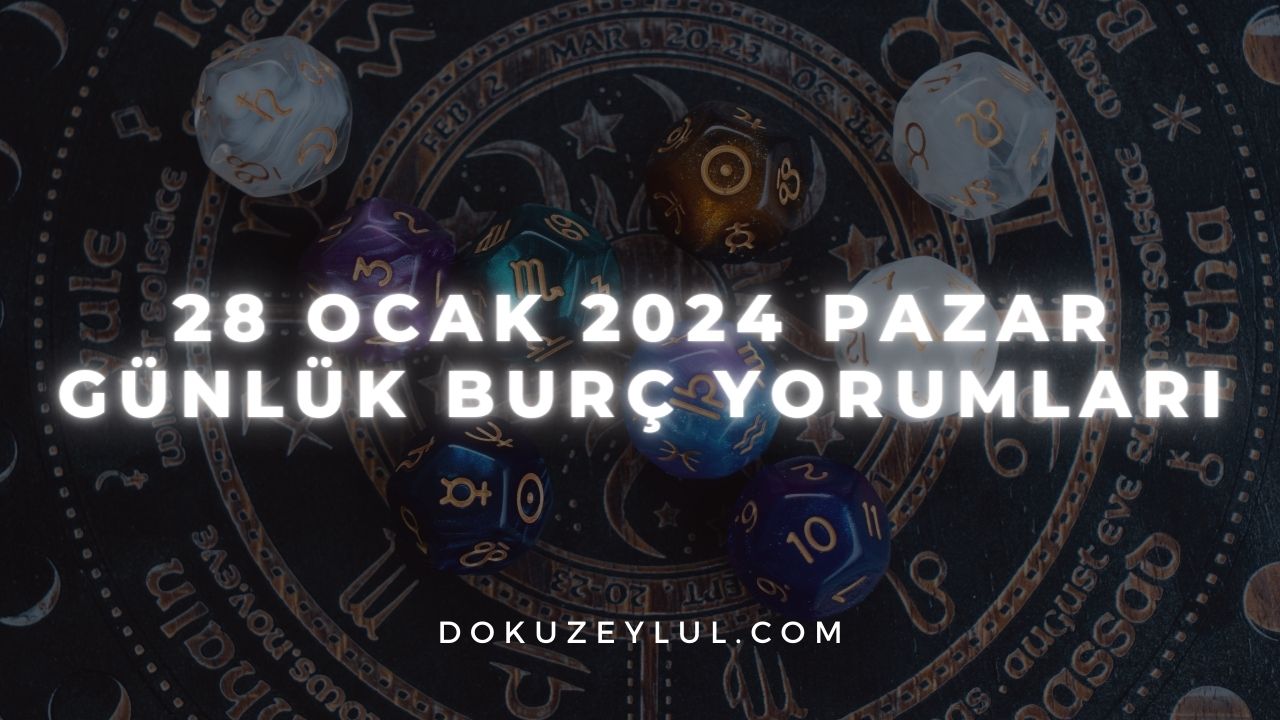 28 Ocak 2024 Pazar Günlük Burç Yorumları