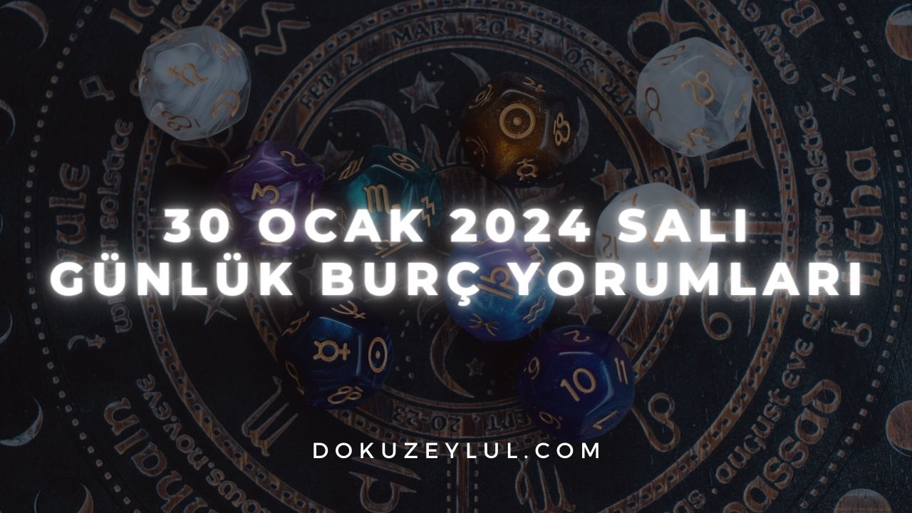 30 Ocak 2024 Salı Günlük Burç Yorumları