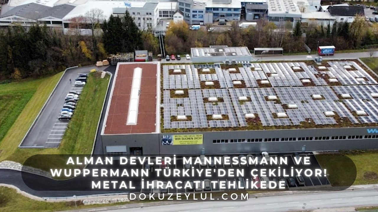 Alman devleri Mannessmann ve Wuppermann Türkiye'den çekiliyor! Metal ihracatı tehlikede