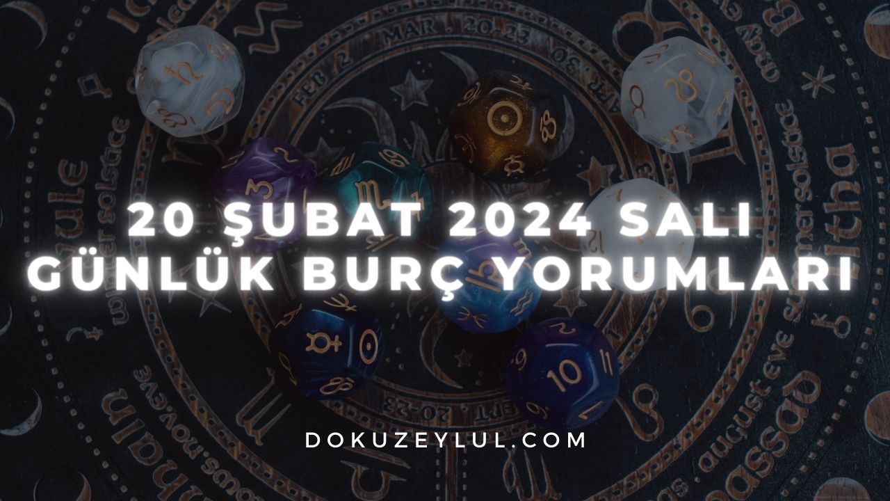 20 Şubat 2024 Salı Günlük Burç Yorumları