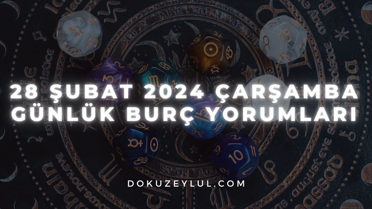 28 Şubat 2024 Çarşamba Günlük Burç Yorumları