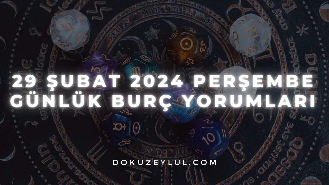 29 Şubat 2024 Perşembe Günlük Burç Yorumları