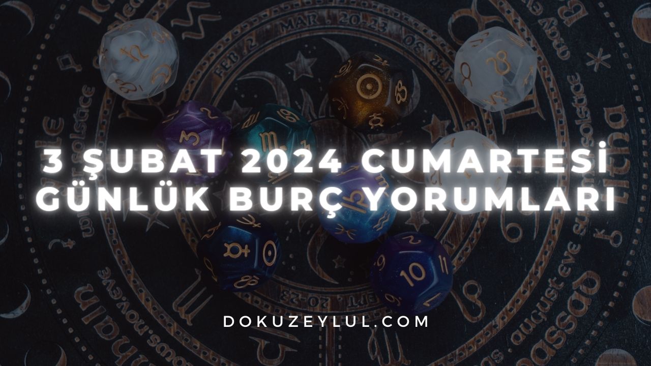 3 Şubat 2024 Cumartesi Günlük Burç Yorumları