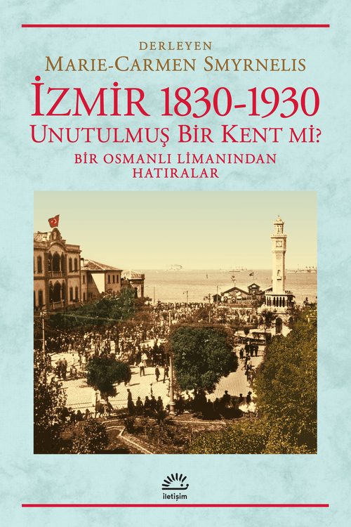 İzmir 1830 1930 Unutulmuş Bir Kent Mi