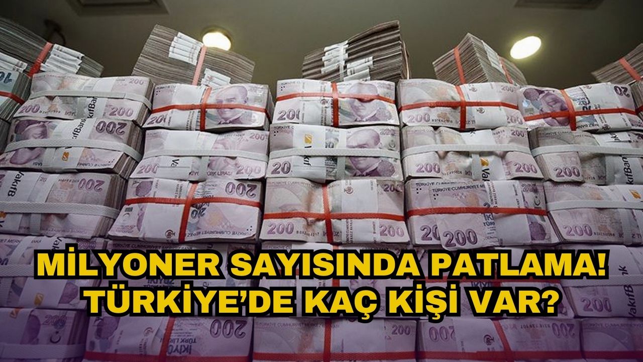İşte Türkiye'deki milyoner sayısı: 2 ayda 115 bin kişi arttı!