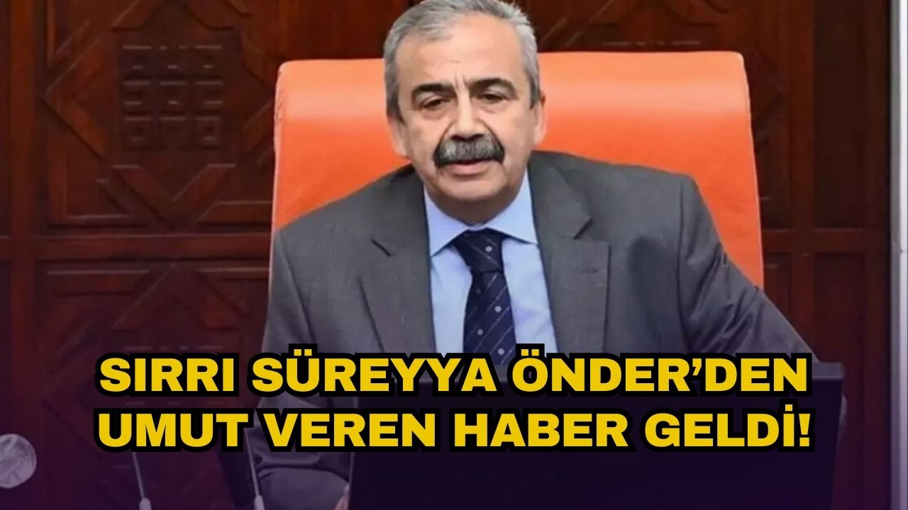 Sırrı Süreyya Önder'den umut verici haber: Tedaviye olumlu yanıt veriyor