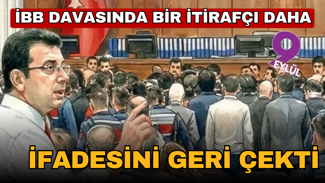 İBB davasında bir itirafçı daha ifadesini geri çekti