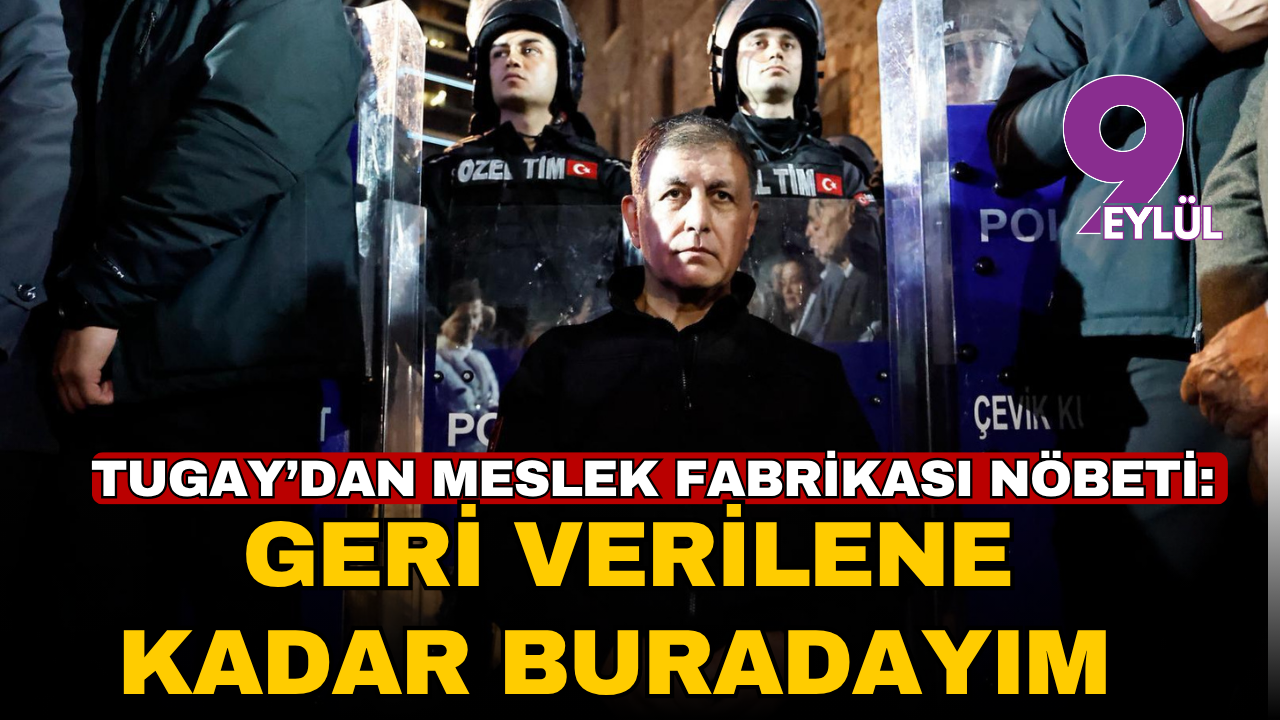 Tugay’dan 24 saat Meslek Fabrikası nöbeti: Geri verilene kadar buradan ayrılmayacağım.