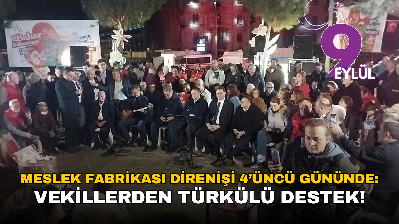 Meslek Fabrikası direnişi 4’üncü gününde: Vekillerden türkülü destek!