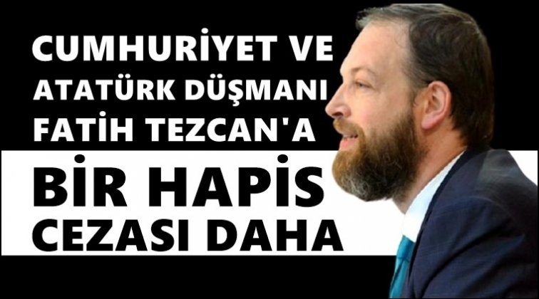 Ataturk Dusmani Tezcana Bir Hapis Cezasi Daha 1638898016 1151213