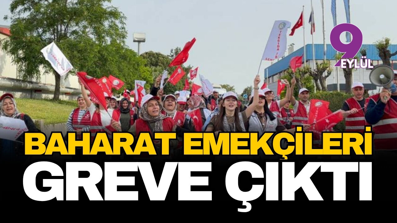 İzmir’de baharat devinde grev ateşi yandı: "Sefalet ücretine teslim olmayacağız"