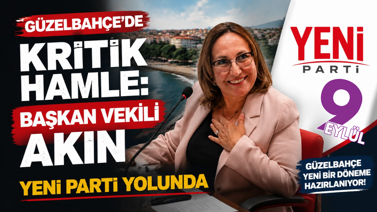 Güzelbahçe’de kritik geçiş: Başkan Vekili Ayşe Akın CHP’den ayrılıp YENİ Parti’ye katılıyor