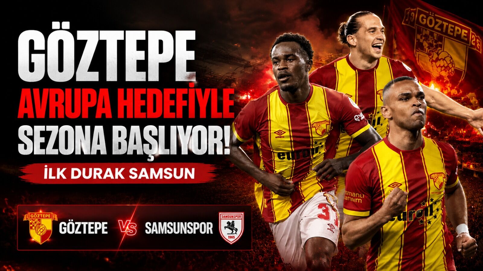 Göztepe Avrupa Hedefiyle Sezona Başlıyor: İlk Durak Samsun