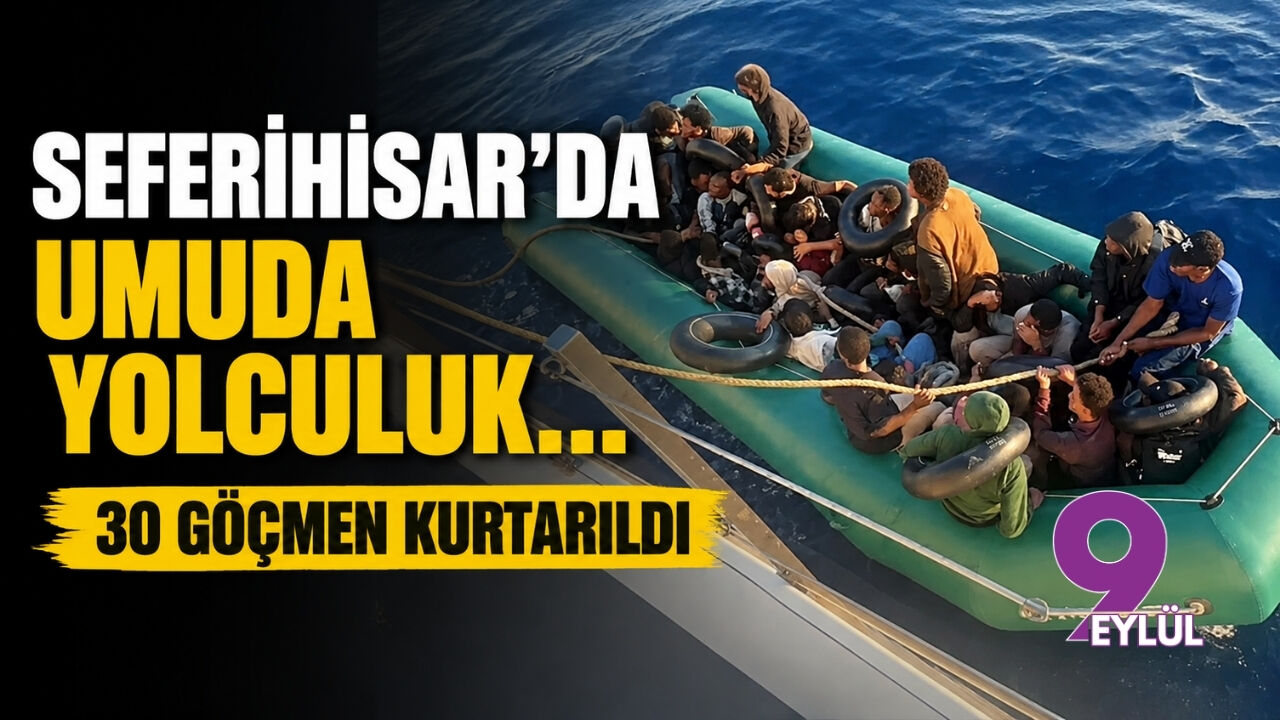 Seferihisar'da umuda yolculuk... 30 göçmen kurtarıldı