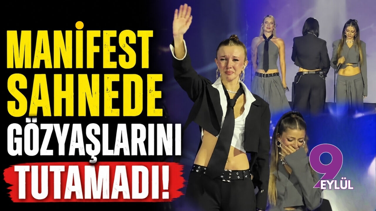 Manifest sahnede gözyaşlarına boğuldu!