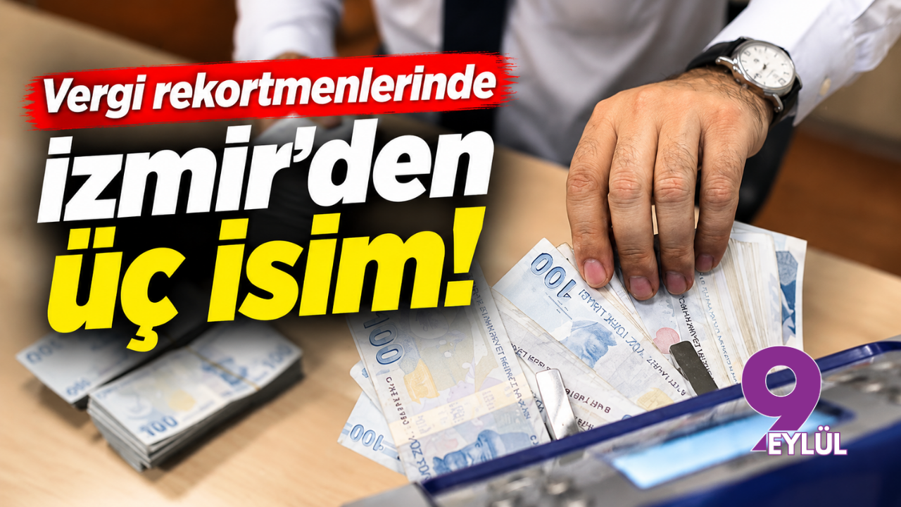Vergi rekortmenlerinde İzmir'den üç isim!