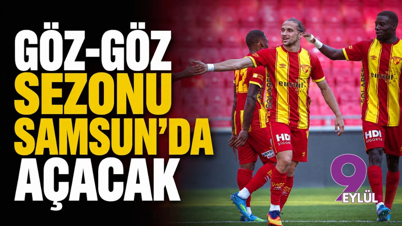 Göz-Göz sezonu Samsun'da açacak