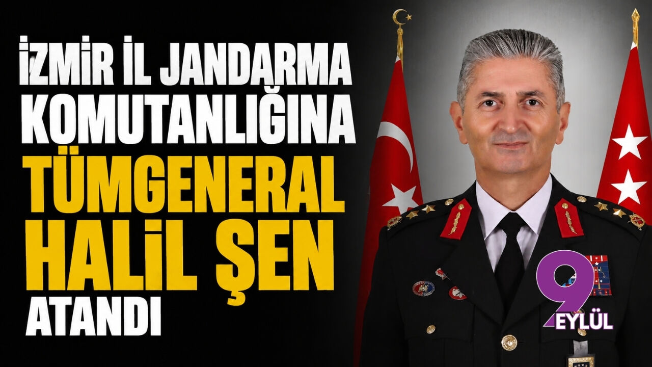 İzmir İl Jandarma Komutanlığına Tümgeneral Halil Şen atandı