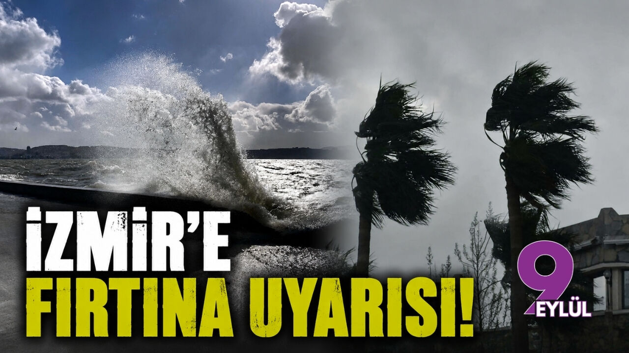 İzmir'e fırtına uyarısı!