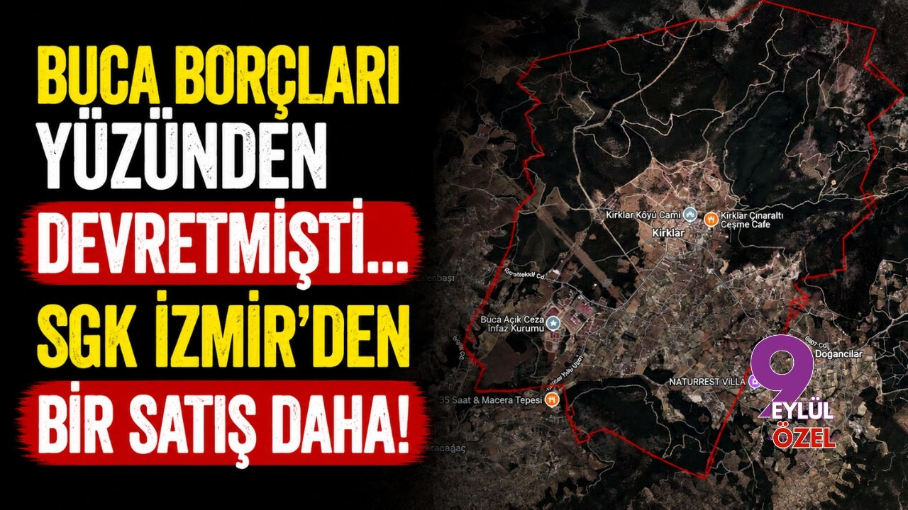 Buca borçları yüzünden devretmişti... SGK İzmir'den bir satış daha!