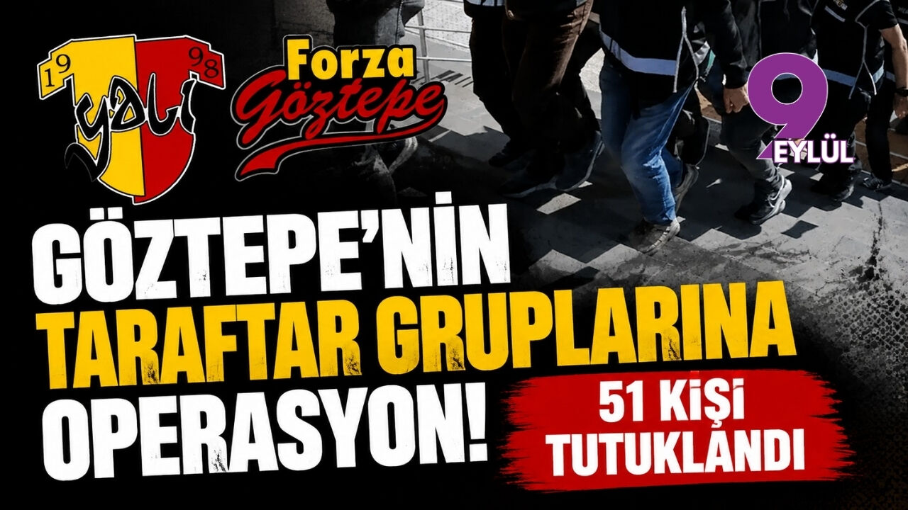 Göztepe'nin taraftar gruplarına operasyon! 51 kişi tutuklandı