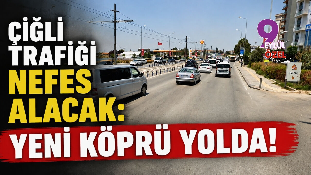 Çiğli trafiği nefes alacak: Yeni köprü yolda!
