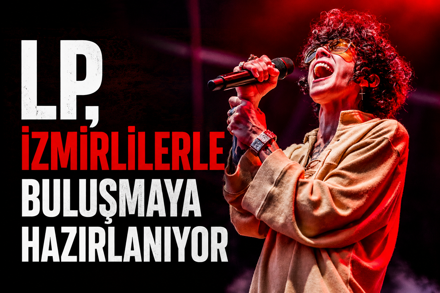 LP, İzmirlilerle buluşmaya hazırlanıyor