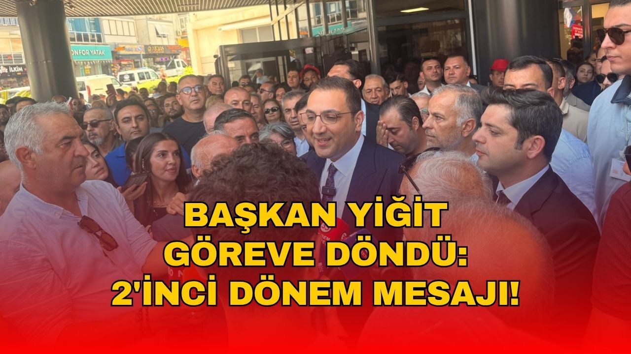 Başkan Yiğit göreve döndü: 2’nci dönem mesajı!