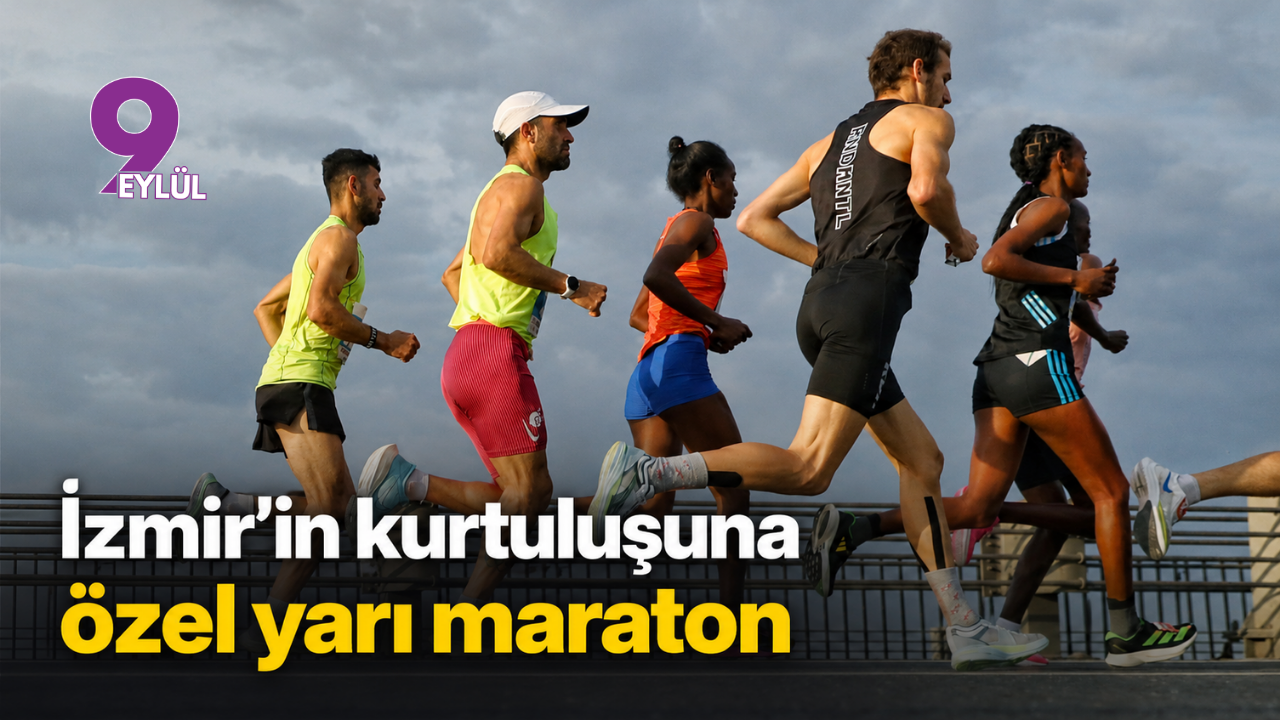 İzmir’in kurtuluşuna özel yarı maraton!