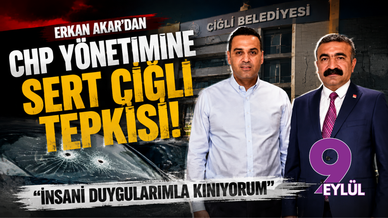 Erkan Akar’dan CHP yönetimine sert Çiğli tepkisi: "İnsani duygularımla kınıyorum"