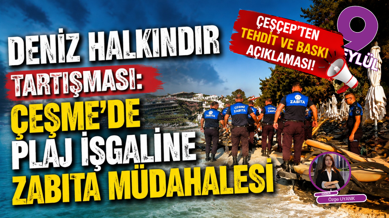 Çeşme’de plaj işgali iddiası: ÇEŞÇEP’ten tehdit ve baskı açıklaması