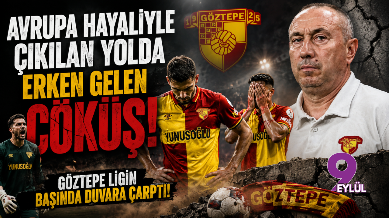 Avrupa hayaliyle çıkılan yolda erken gelen çöküş: Göztepe ligin başında duvara çarptı!