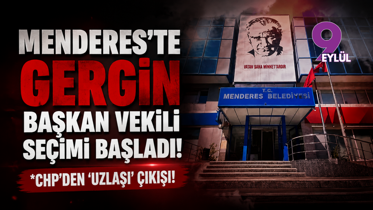 Menderes’te gergin başkan vekili seçimi başladı!