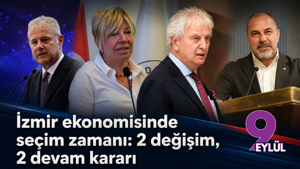 İzmir ekonomisinde seçim zamanı: 2 değişim, 2 devam kararı
