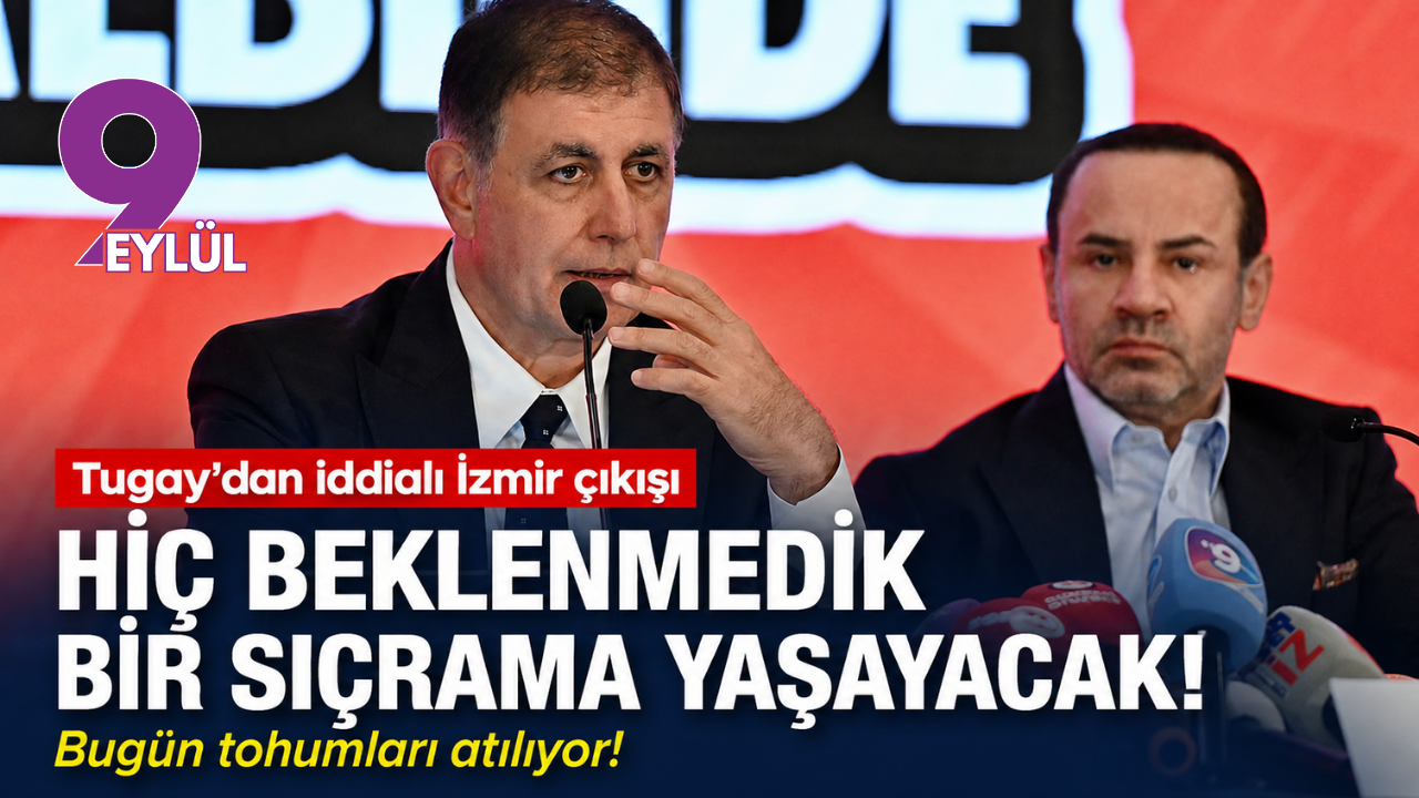 Tugay’dan iddialı İzmir çıkışı: Hiç beklenmedik bir sıçrama yaşayacak!